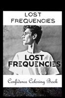Confidence Coloring Book: Lost Frequencies Inspired Designs For Building Self Confidence And Unleashing Imagination
