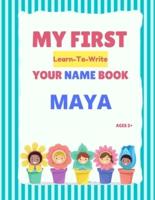 My First Learn-To-Write Your Name Book: Maya