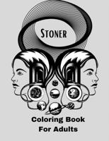 Stoner Coloring Book For Adults.: A Trippy Coloring Book for Adults with Stress Relieving