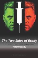 The Two Sides of Brady: One Nurse,  A Little Love,  A Few Addictions,  Many Crimes...  Total Insanity
