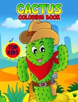 Cactus Coloring Book for Kids: Fun and Relaxing Plants Coloring Activity Book for Boys, Girls, Toddler, Preschooler & Kids   Ages 4-8