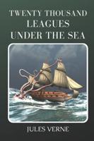 Twenty Thousand Leagues Under the Sea: With Original Illustrations