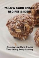 75 Low Carb Snack Recipes & Ideas