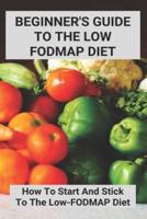 Beginner's Guide To The Low FODMAP Diet