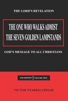 The One Who Walks Amidst the Seven Golden Lampstands Vol. 2