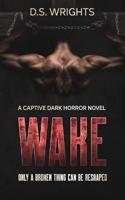 WAKE: A Captive Dark Horror novel