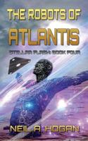 The Robots of Atlantis: Stellar Flash Book Four