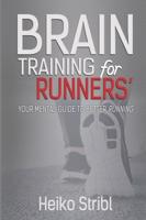 Brain Training For Runners': Your Mental Guide To Better Running.