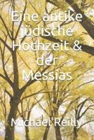 Eine antike jüdische Hochzeit & der Messias