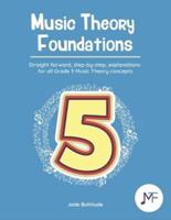 Music Theory Foundations: Grade 5 - Straight forward, step-by-step, explanations for all Grade 5 music theory concepts