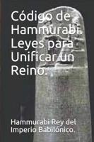 Código de Hammurabi. Leyes para Unificar un Reino.