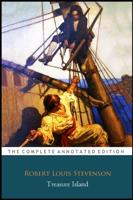 Treasure Island By Robert Louis Stevenson "The Annotated & Illustrated Classic Edition"