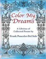 Color My Dreams: A Lifetime of Collected Poems