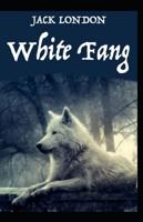 The White Fang (Annotated) Edition