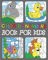 Color By Numbers book For Kids: Animals Flowers and More! Coloring Activity Book (Color by Number Books)