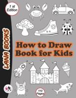 How to Draw Book for Kids ages 8-12: A Simple Step-by-Step Guide to drawing Cute Animals, Monster, Vehicle, Plants, and more great drawings - 110 Pages