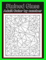 Stained Glass: Color By Number Adult Coloring Book for Stress Relief, Relaxation