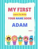 My First Learn-To-Write Your Name Book: Adam