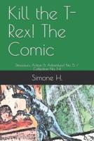 Kill the T-Rex! The Comic: Dinosaurs, Action & Adventure! No. 5 / Collection No. 1-4