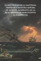 El naufragio de la Santísima Trinidad y Nuestra Señora de Atocha. Almiranta de la Real Armada de Barlovento. La Habana, 1711.