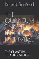 The Quantum Tinkerer Explores Multiverse