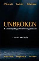 UNBROKEN: A Testimony of Light Overpowering Darkness