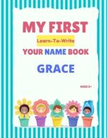 My First Learn-To-Write Your Name Book: Grace