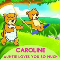 Caroline Auntie Loves You So Much