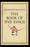 The Book of Five Rings: Musashi Miyamoto (Military Strategy History) [Annotated]