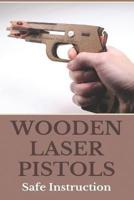 Wooden Laser Pistols