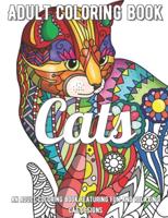 Cats Coloring Book: An Adult Coloring Book Featuring Fun and Relaxing Cat Designs