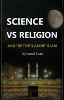 Science VS Religion: And the truth about Islam