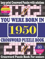 You Were Born in 1950 : Crossword Puzzle Book: Crossword Games for Puzzle Fans & Exciting Crossword Puzzle Book for Adults With Solution