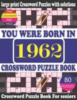 You Were Born in 1962 : Crossword Puzzle Book: Crossword Games for Puzzle Fans & Exciting Crossword Puzzle Book for Adults With Solution