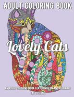 Lovely Cats Coloring Book: An Adult Coloring Book Featuring Fun and Relaxing Cat Designs