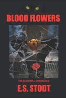 BLOOD FLOWERS: The Blackwell Chronicles
