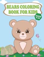 Bears Coloring Book For Kids Ages 2-10: Coloring book for  bears lovers and funs . Easy and Simple Designs of bears,  Wonderful Coloring  pages  for Adults and animals lovers and funs.