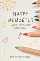 Happy Memories: A vision for a healthier happier school