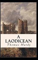 A Laodicean: a Story of To-day Annotated