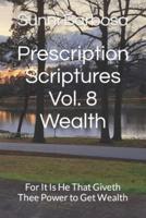 Prescription Scriptures #8 Wealth : For It Is He That Giveth Thee Power to Get Wealth