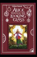 Through the Looking-Glass Novel by Lewis Carroll:(Annotated Edition)