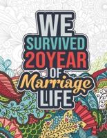 We Survived 20 Year of Marriage Life: Cool 20th Marriage Anniversary Coloring Book for Husband, Wife - 20th Wedding Anniversary Gifts for Wife, 20 Years Wedding Anniversary Gifts for Women