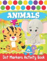 Dot Markers Activity Book ABC Animals: Do a Dot Markers Coloring Book Alphabet With Cute Animals for Kids & Toddlers   Easy Guided BIG DOTS Gift For Kids Ages 1-3, 2-4, 3-5, Preschool, and Kindergarten