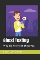 Ghost Texting: Why did he or she ghost you?