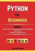 Python For Beginners. 2 Books in 1: A Completed Guide to Master the Basics of Python Language Programming and Data Science. Learn Coding Fast with Examples and Tips