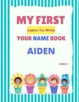 My First Learn-To-Write Your Name Book: Aiden