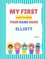 My First Learn-To-Write Your Name Book: Elliott