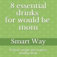 8 Essential Drinks for Would Be Mom