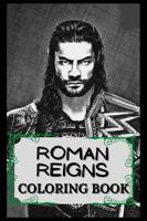 Roman Reigns Coloring Book: Humoristic and Snarky Coloring Book Inspired By Roman Reigns