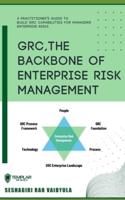 GRC, The Backbone of Enterprise Risk Management